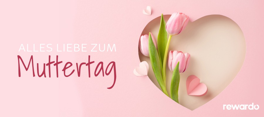 Zum Muttertag mit Gutscheinen und Cashback von rewardo.ch doppelt beim Geschenke-Kauf sparen!