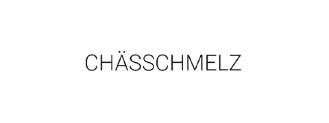 CHÄSSCHMELZ CHÄSSCHMELZ